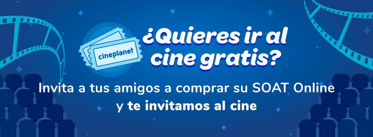 Invita a tus amigos a comprar su SOAT Online desde S/ 37 y te regalamos entradas para ir al cine.